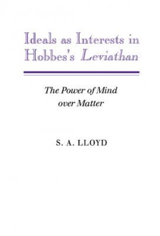 Kniha Ideals as Interests in Hobbes's Leviathan S. A. Lloyd