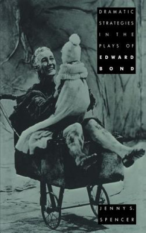 Book Dramatic Strategies in the Plays of Edward Bond Jenny S. Spencer