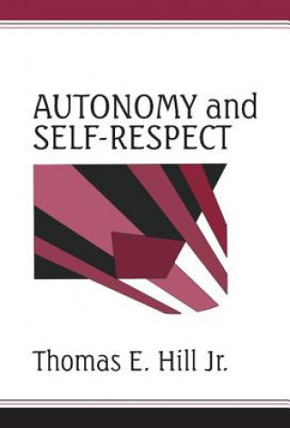 Kniha Autonomy and Self-Respect Thomas E. Hill