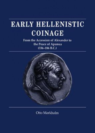 Knjiga Early Hellenistic Coinage from the Accession of Alexander to the Peace of Apamaea (336-188 BC) Otto MUlla WestermarkPhilip Grierson