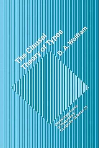 Książka Clausal Theory of Types D. A. (University of Oxford) Wolfram