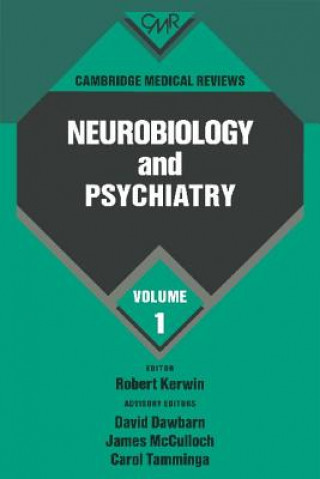 Kniha Cambridge Medical Reviews: Neurobiology and Psychiatry: Volume 1 Robert KerwinDavid DawbarnJames McCullochCarol Tamminga