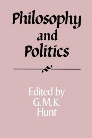 Knjiga Philosophy and Politics G. M. K. Hunt