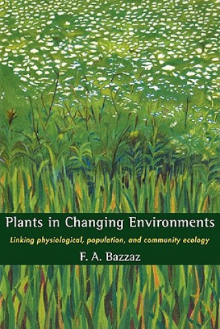Kniha Plants in Changing Environments F. A. Bazzaz