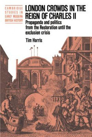 Livre London Crowds in the Reign of Charles II Tim Harris