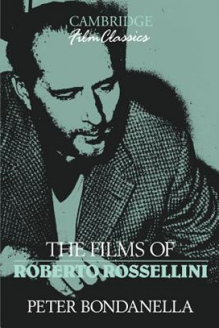 Carte Films of Roberto Rossellini Peter Bondanella