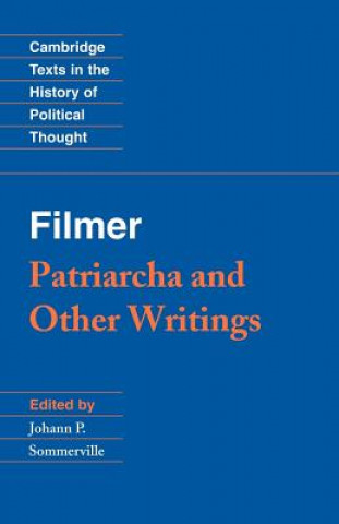 Carte Filmer: 'Patriarcha' and Other Writings Robert FilmerJohann P. Sommerville