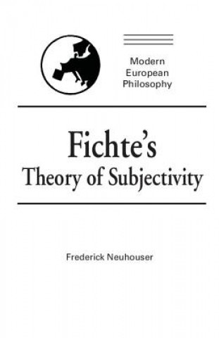 Kniha Fichte's Theory of Subjectivity Frederick Neuhouser