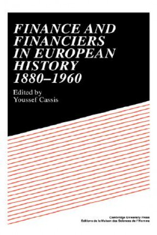 Könyv Finance and Financiers in European History 1880-1960 Youssef Cassis