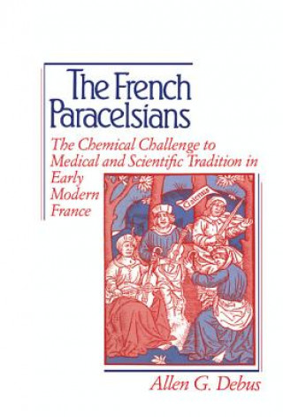 Könyv French Paracelsians Allen George Debus