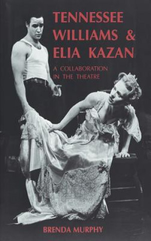 Książka Tennessee Williams and Elia Kazan Brenda Murphy