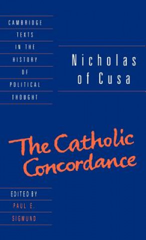 Книга Nicholas of Cusa: The Catholic Concordance Nicholas of CusaPaul E. Sigmund