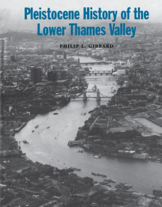 Kniha Pleistocene History of the Lower Thames Valley Philip L. Gibbard