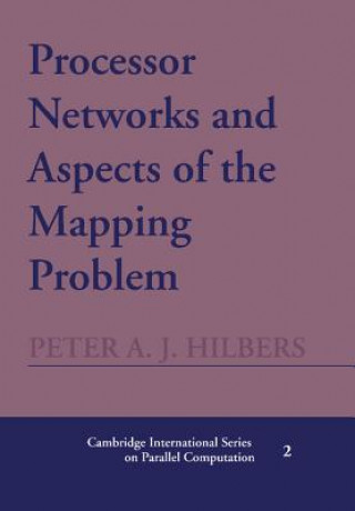 Kniha Processor Networks and Aspects of the Mapping Problem Peter A. J. Hilbers