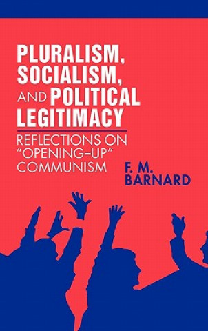 Książka Pluralism, Socialism, and Political Legitimacy F. M. Barnard