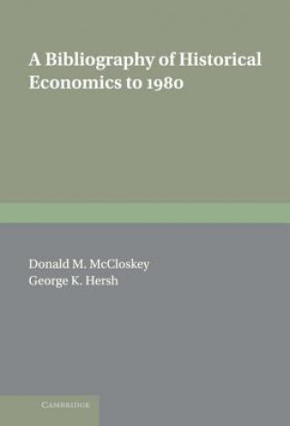 Buch Bibliography of Historical Economics to 1980 Donald N. McCloskeyGeorge K. Hersh