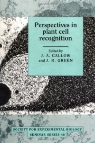 Kniha Perspectives in Plant Cell Recognition J. A. CallowJ. R. Green