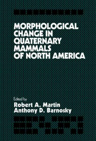 Carte Morphological Change in Quaternary Mammals of North America Robert A. MartinAnthony D. Barnosky