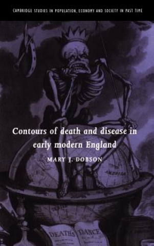 Kniha Contours of Death and Disease in Early Modern England Mary J. Dobson