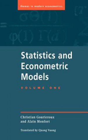 Kniha Statistics and Econometric Models: Volume 1, General Concepts, Estimation, Prediction and Algorithms Christian GourierouxAlain MonfortQuang Vuong