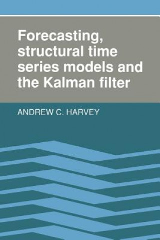 Könyv Forecasting, Structural Time Series Models and the Kalman Filter Andrew C. Harvey