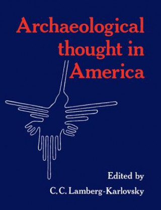 Książka Archaeological Thought in America C. C. Lamberg-Karlovsky