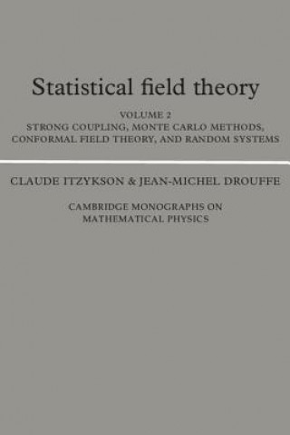 Książka Statistical Field Theory: Volume 2, Strong Coupling, Monte Carlo Methods, Conformal Field Theory and Random Systems Claude ItzyksonJean-Michel Drouffe