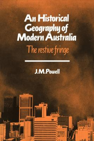 Könyv Historical Geography of Modern Australia Joseph Michael Powell