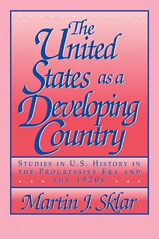 Kniha United States as a Developing Country Martin J. Sklar