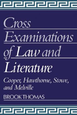 Livre Cross-Examinations of Law and Literature Brook Thomas