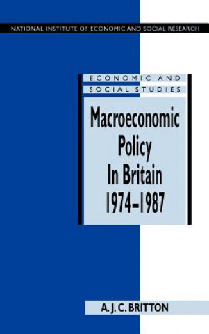 Knjiga Macroeconomic Policy in Britain 1974-1987 Andrew J. C. Britton