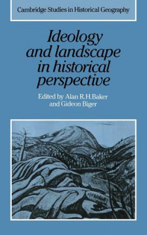 Книга Ideology and Landscape in Historical Perspective Alan R. H. BakerGideon Biger