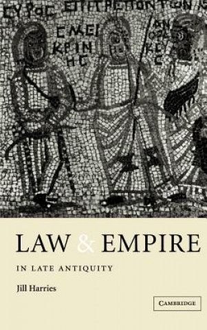 Könyv Law and Empire in Late Antiquity Jill Harries