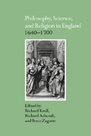 Knjiga Philosophy, Science, and Religion in England 1640-1700 Richard KrollRichard AshcraftPerez Zagorin