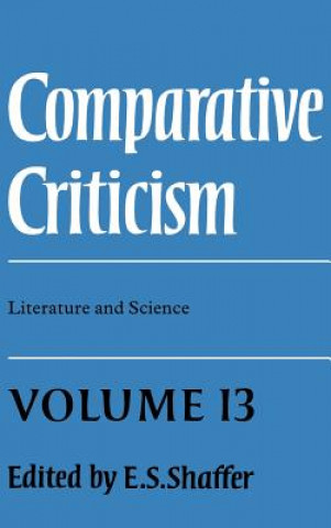 Książka Comparative Criticism: Volume 13, Literature and Science E. S. Shaffer