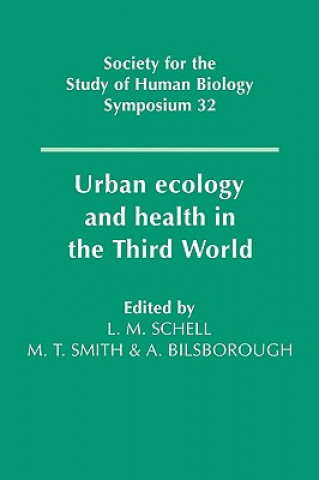 Kniha Urban Ecology and Health in the Third World Lawrence M. SchellMalcolm SmithAlan Bilsborough