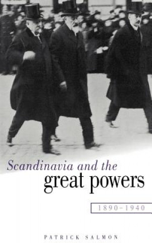 Kniha Scandinavia and the Great Powers 1890-1940 Patrick Salmon