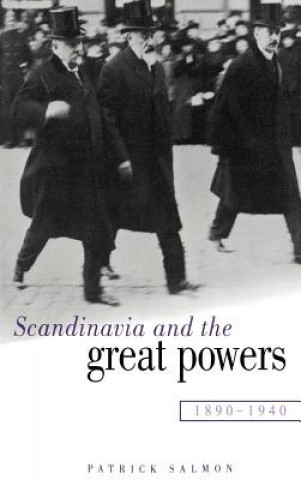 Knjiga Scandinavia and the Great Powers 1890-1940 Patrick Salmon