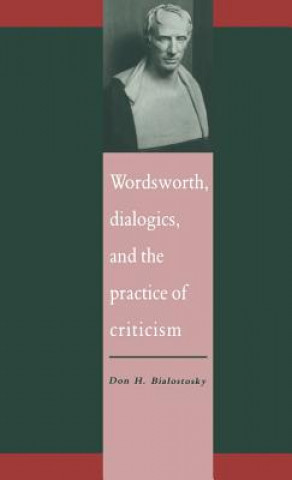 Kniha Wordsworth, Dialogics and the Practice of Criticism Don H. Bialostosky