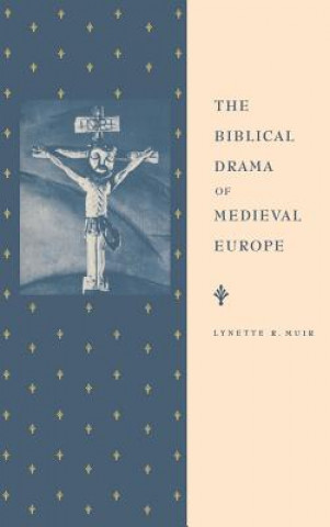 Carte Biblical Drama of Medieval Europe Lynette R. Muir