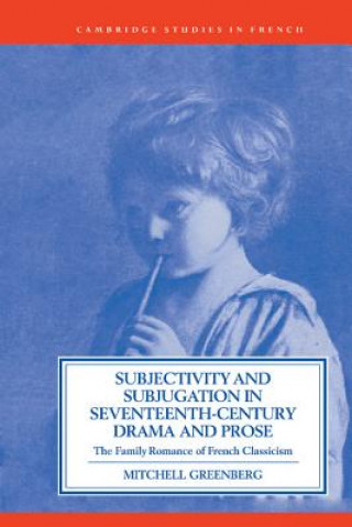 Knjiga Subjectivity and Subjugation in Seventeenth-Century Drama and Prose Mitchell Greenberg