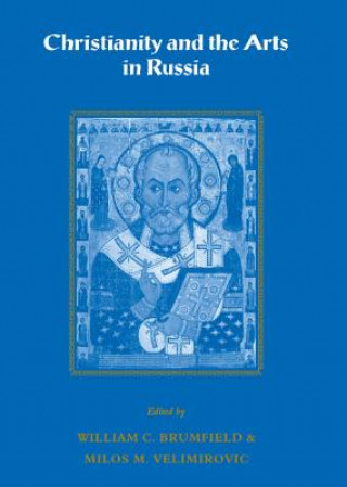 Knjiga Christianity and the Arts in Russia William C. BrumfieldMilos M. Velimirovic