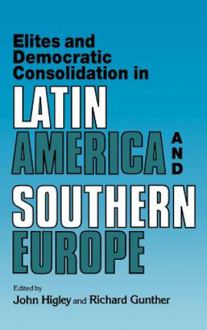 Livre Elites and Democratic Consolidation in Latin America and Southern Europe John HigleyRichard Gunther