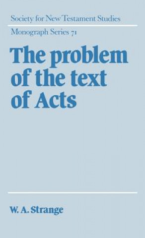 Könyv Problem of the Text of Acts W. A. Strange