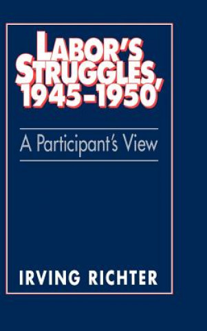 Kniha Labor's Struggles, 1945-1950 Irving RichterDavid Montgomery