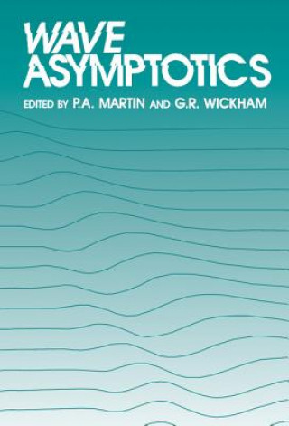 Könyv Wave Asymptotics P. A. MartinG. R. Wickham