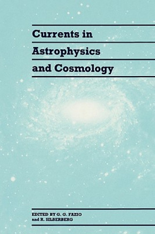 Kniha Currents in Astrophysics and Cosmology G. G. FazioR. Silberberg