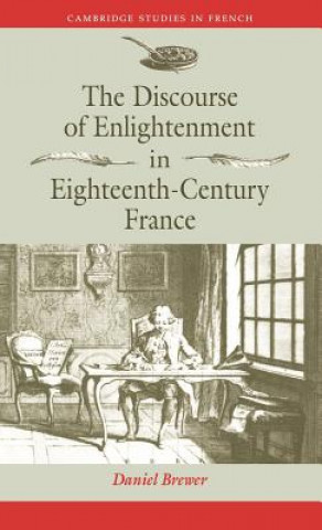 Książka Discourse of Enlightenment in Eighteenth-Century France Daniel Brewer