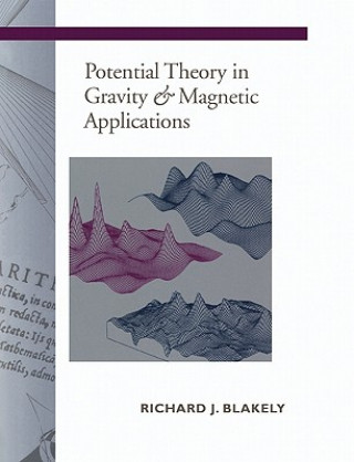 Kniha Potential Theory in Gravity and Magnetic Applications Richard J. Blakely