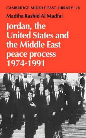 Kniha Jordan, the United States and the Middle East Peace Process, 1974-1991 Madiha Rashid al Madfai